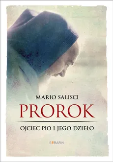 Prorok Ojciec Pio i jego dzieło - Outlet - Mario Salisci