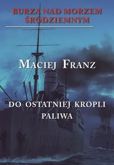 Burza nad Morzem Śródziemnym Tom 3 - Outlet - Maciej Franz