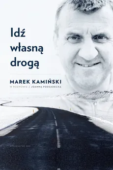 Idź własną droga - Outlet - Marek Kamiński, Joanna Podsadecka