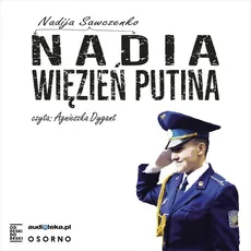 Nadia więzień Putina - Nadija Sawczenko