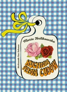 Kuchnia pełna cudów - Outlet - Maria Terlikowska