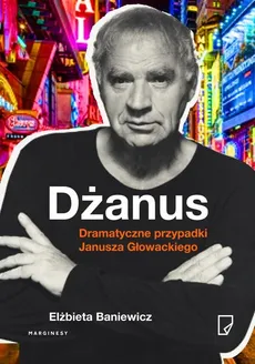 Dżanus Dramatyczne przypadki Janusza Głowackiego - Outlet - Elżbieta Baniewicz