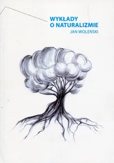 Wykłady o naturalizmie - Outlet - Jan Woleński