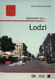 Spacerem po Łodzi - Michalska Ewa Jolanta