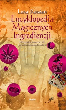 Encyklopedia Magicznych Ingrediencji - Outlet - Lexa Rosean