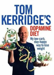 Tom Kerridge's Dopamine Diet - Tom Kerridge