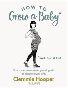 How to Grow a Baby and Push it Out - Outlet - Clemmie Hooper