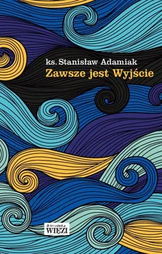 Zawsze jest Wyjście - Stanisław Adamiak
