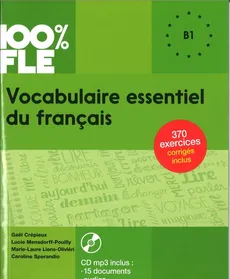 100% FLE Vocabulaire essentiel du francais B1 + CD MP3 - Outlet - Gael Crepieux, Marie-Laure Lions-Olivieri, Lucie Mensdorff-Pouilly, Caroline Sperandio