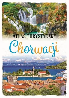 Atlas turystyczny Chorwacji - Outlet - Marcin Jaskulski