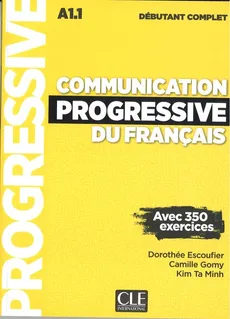 Communication progressive debutant complet 3ed + CD MP3 - Dorothee Escoufier, Camille Gomy, Ta Minh Kim