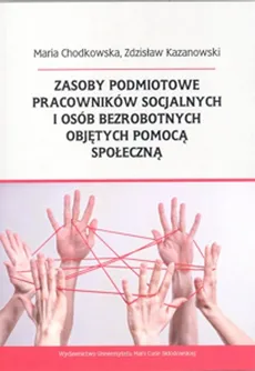 Zasoby podmiotowe pracowników socjalnych i osób bezrobotnych objętych pomocą społeczną - Outlet - Maria Chodkowska, Zdzisław Kazanowski