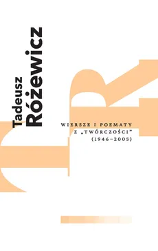 Wiersze i poematy z "Twórczości" - Tadeusz Różewicz