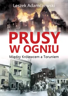 Prusy w ogniu - Leszek Adamczewski