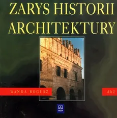 Zarys historii architektury 2 podręcznik - Wanda Bogusz