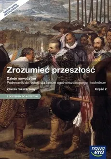 Zrozumieć przeszłość Historia Podręcznik Część 2 Zakres rozszerzony - Piotr Galik, Paweł Klint
