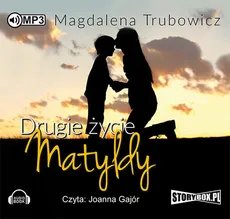 Drugie zycie Matyldy - Magdalena Trubowicz