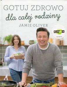 Gotuj zdrowo dla całej rodziny - Outlet - Jamie Oliver