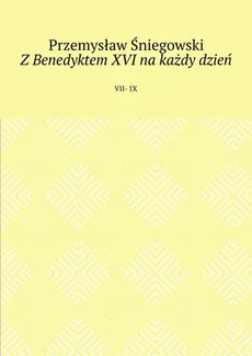 Z Benedyktem XVI na każdy dzień - Przemysław Śniegowski