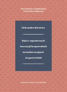 Wpływ zagranicznych inwestycji bezpośrednich na konkurencyjność eksportu Polski - Outlet - Aleksandra Borowicz