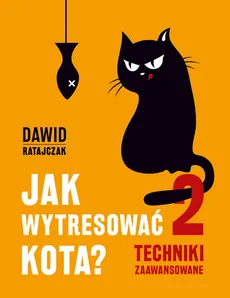 Jak wytresować kota 2 Techniki zaawansowane - Outlet - Dawid Ratajczak