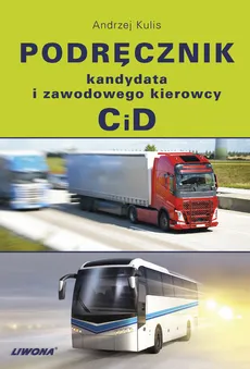 Podręcznik kandydata i zawodowego kierowcy C i D - Outlet - Andrzej Kulis