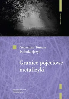 Granice pojęciowe metafizyki - Kołodziejczyk Sebastian Tomasz