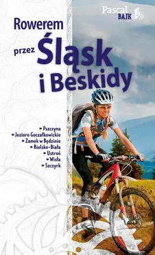 Rowerem przez Śląsk i Beskidy - Maciej Sordyl