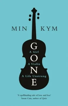 Gone A Girl a Violin a Life Unstrung - Outlet - MIn Kym