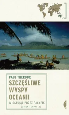Szczęśliwe wyspy Oceanii - Outlet - Paul Theroux