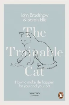 The Trainable Cat - John Bradshaw, Sarah Ellis