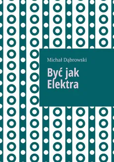 Być jak Elektra - Michał Dąbrowski