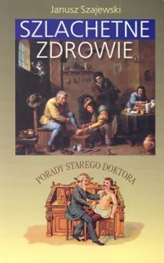 Szlachetne zdrowie - Outlet - Janusz Szajewski
