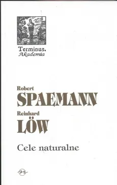 Cele naturalne - Outlet - Reinhard Low, Robert Spaemann