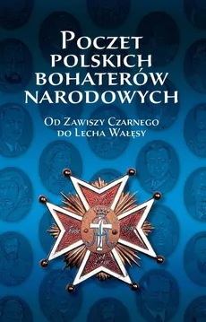 Poczet polskich bohaterów narodowych - Wojciech Iwańczak, Anna Jabłońska, Piotr Kardyś, Beata Wojciechowska