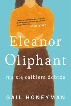 Eleanor Oliphant ma się całkiem dobrze - Outlet - Gail Honeyman