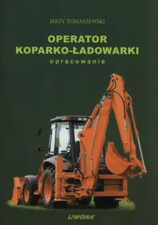 Operator koparko - ładowarki - Jerzy Tomaszewski