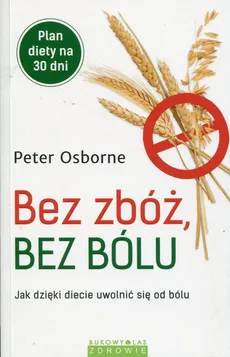 Bez zbóż bez bólu - Peter Osborne