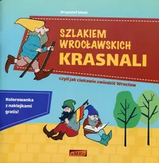 Szlakiem wrocławskich krasnali + Kolorowanka z naklejkami - Krzysztof Głuch
