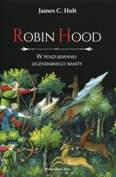 Robin Hood W poszukiwaniu legendarnego banity - Outlet - Holt James C.
