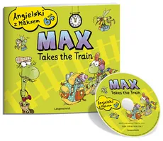 Angielski z Maksem 6+ Max Takes the Train z płytą CD - Zofia Dzierżawska-Bojanowska