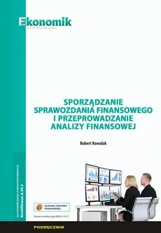 Sporządzanie sprawozdania finansowego i przeprowadzanie analizy finansowej - Robert Kowalak