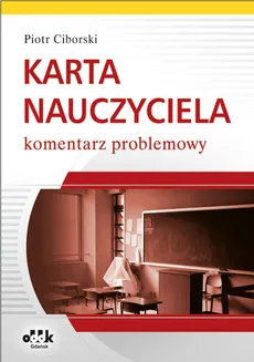 Karta Nauczyciela Komentarz problemowy - Piotr Ciborski