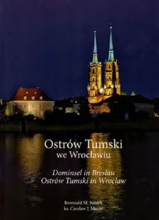 Ostrów Tumski we Wrocławiu - Mazur Czesław J., Sołdek Romuald M.