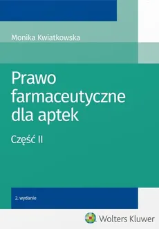 Prawo farmaceutyczne dla aptek Część 2 - Monika Kwiatkowska