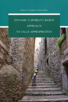 Dynamic Capability-Based Approach To Walue Appropriation - Marta Najda-Janoszka