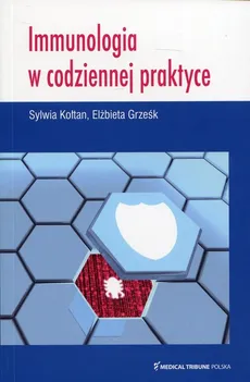 Immunologia w codziennej praktyce - Outlet - Elżbieta Grześk, Sylwia Kołtan