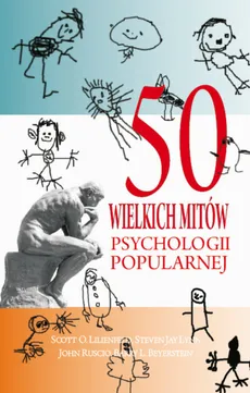 50 wielkich mitów psychologii popularnej - Scott Lilienfeld, O. at all