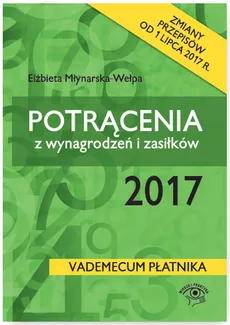 Potrącenia z wynagrodzeń i zasiłków 2017 - Elżbieta Młynarska-Wełpa