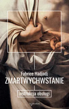 Zmartwychwstanie - Fabrice Hadjadj